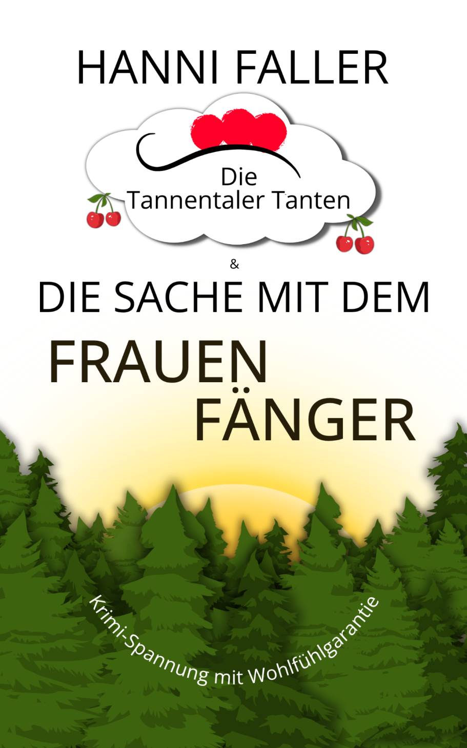 Emmas beste Freundin verschwindet Cover von Die Tannentaler Tanten Band 9 Die Sache mit dem Frauenfänger - Ein fröhlicher Schwarzwaldkrimi von Hanni Faller