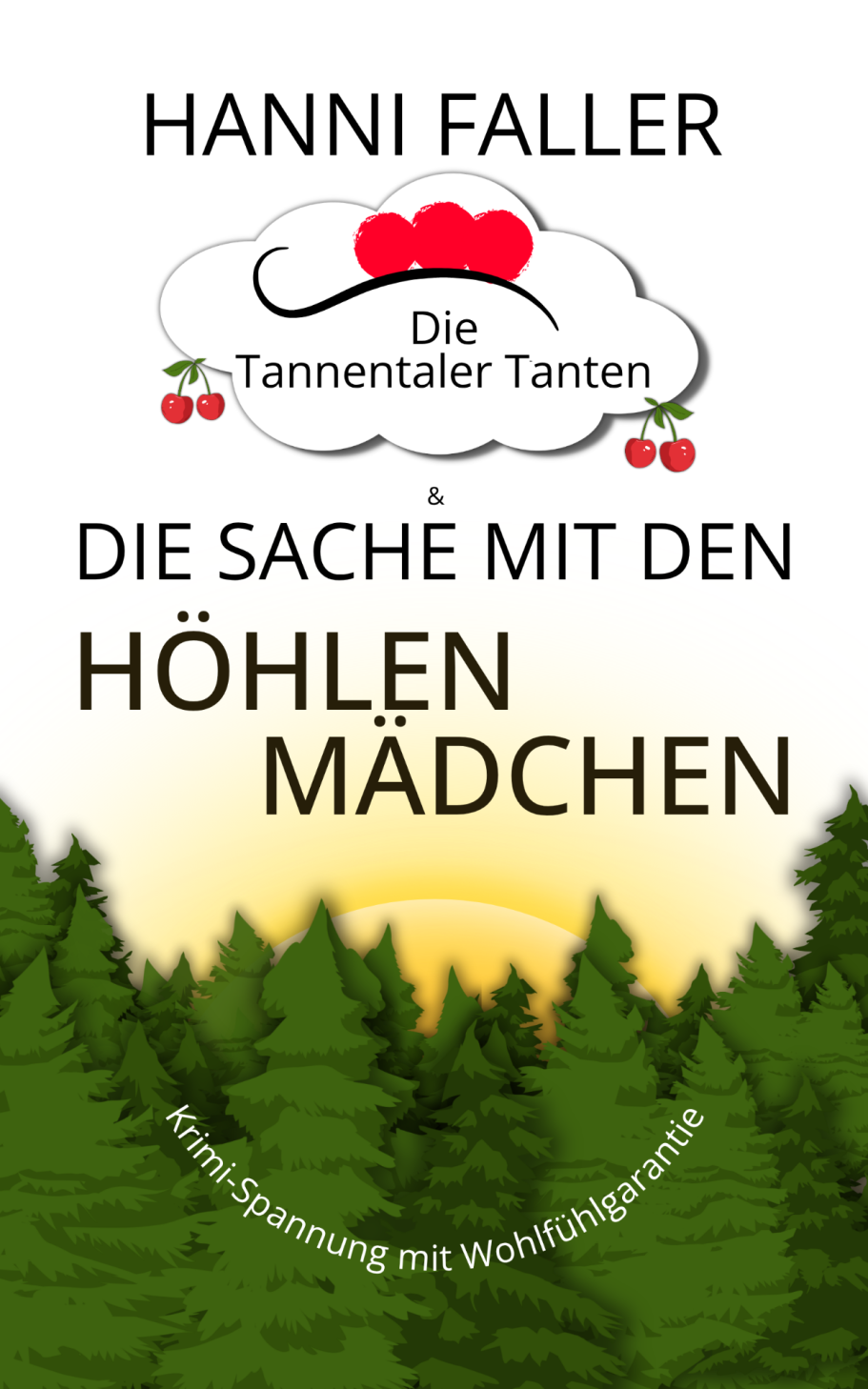 Gefährliches Stadtjubiläum Die Tannentaler Tanten Band 4 Die Sache mit den Höhlenmädchen - Ein fröhlicher Schwarzwaldkrimi von Hanni Faller