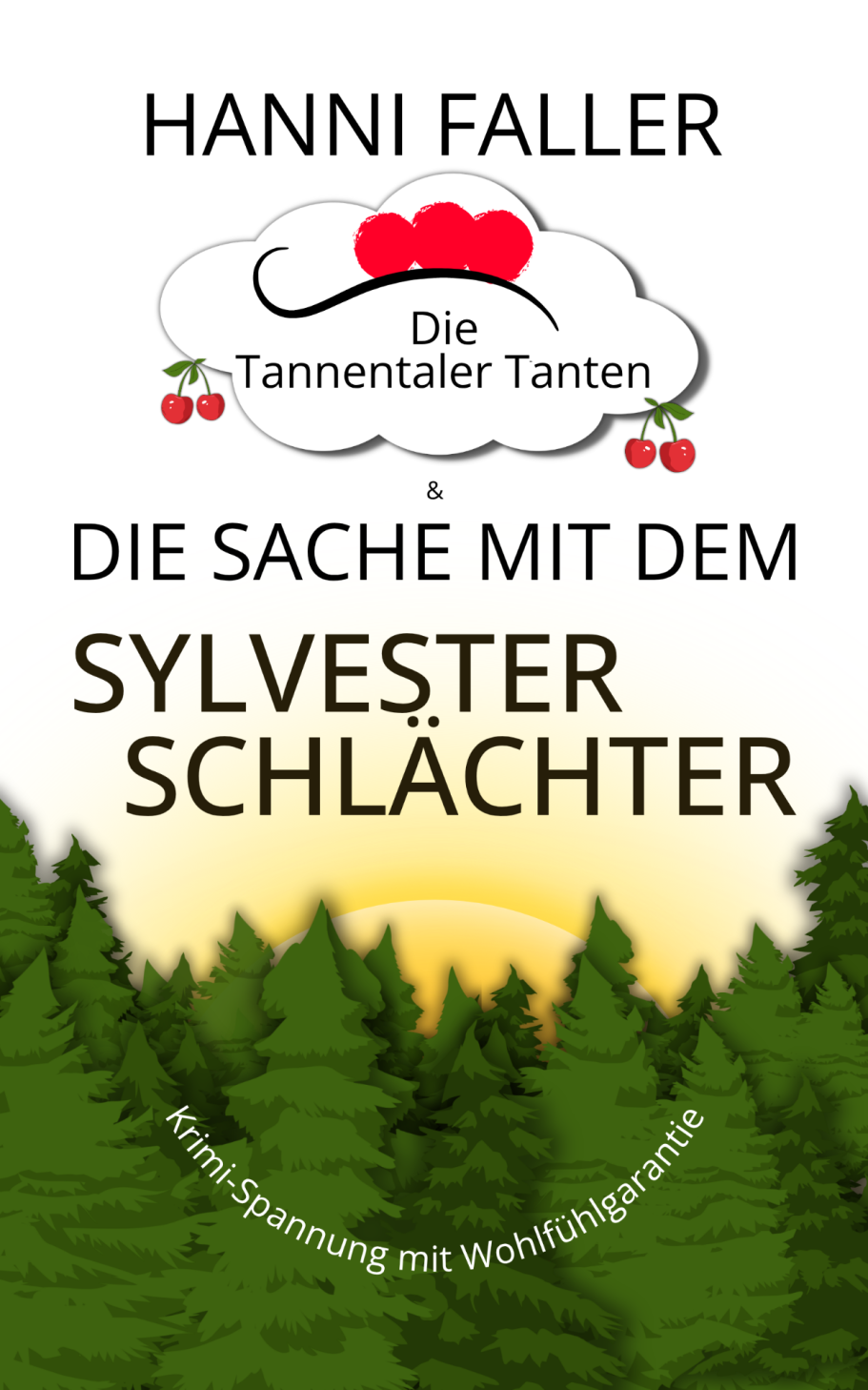 Ein Knaller zum Jahreswechsel Cover von Die Tannentaler Tanten Band 11 Die Sache mit dem Sylvesterschlächter - Ein fröhlicher Schwarzwaldkrimi von Hanni Faller