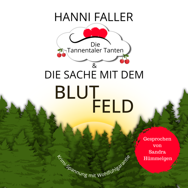 Tödliches Tortentasting Hörbuchcover von Die Tannentaler Tanten Band 3 Die Sache mit dem Blutfeld - Ein fröhlicher Schwarzwaldkrimi von Hanni Faller