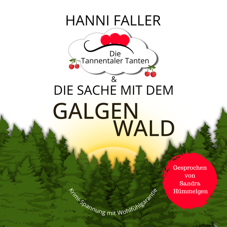 Freundschaft verjährt nicht Hörbuchcover von Die Tannentaler Tanten Band 2 Die Sache mit dem Galgenwald - Ein fröhlicher Schwarzwaldkrimi von Hanni Faller