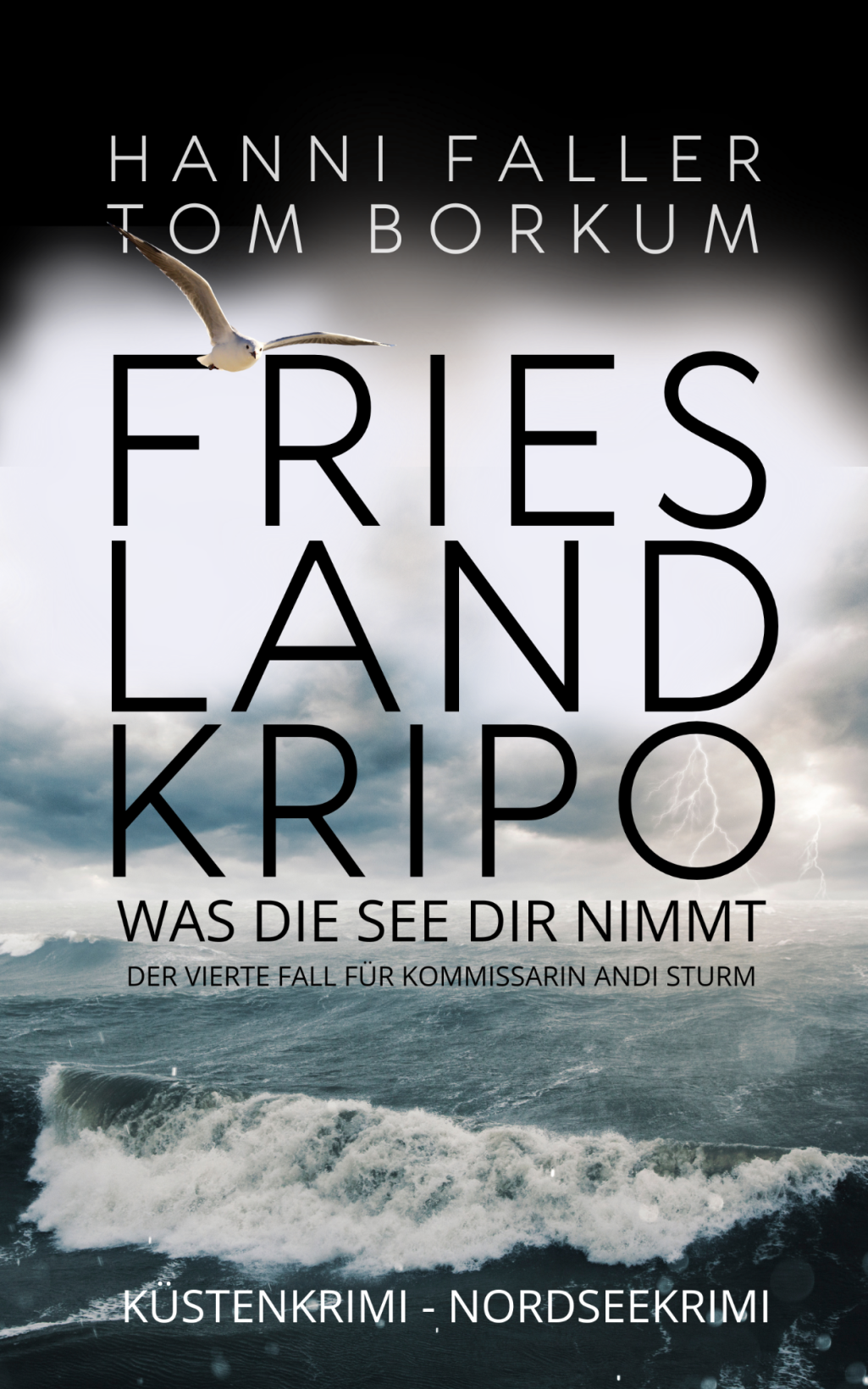 Eine junge Familie im Visier eines Mörders Cover von Frieslandkripo Band 4 Was die See dir nimmt - Ein fesselnder Küstenkrimi von Hanni Faller und Tom Borkum