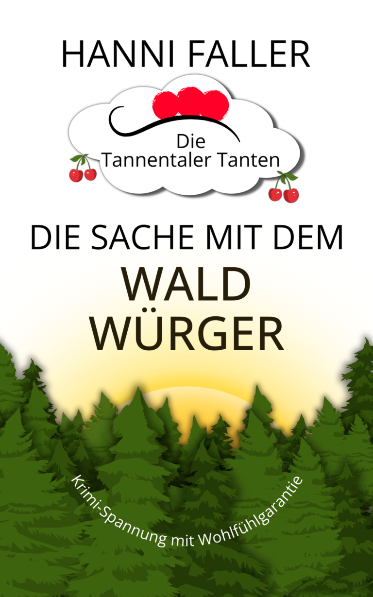 Die Tannentaler Tanten Band 16 Die Sache mit dem Waldwürger Schwarzwaldkrimi Die Sache mit dem Waldwürger von Hanni Faller – Cover