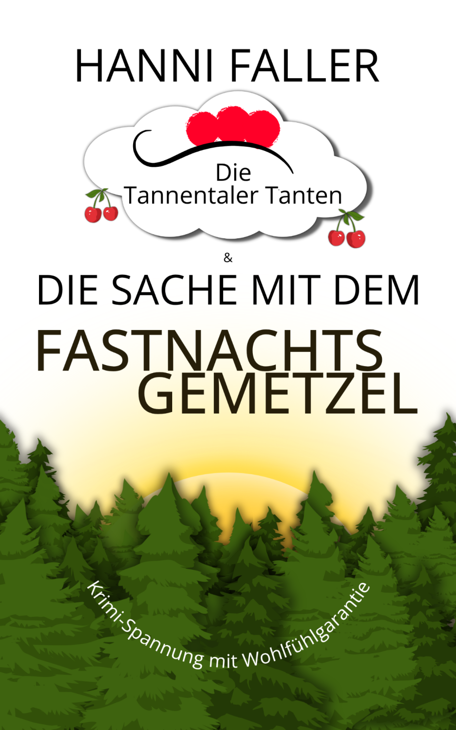 Tödliche Metzgersuppe Cover von Die Tannentaler Tanten Band 12 Die Sache mit dem Fastnachtsgemetzel - Ein fröhlicher Schwarzwaldkrimi von Hanni Faller